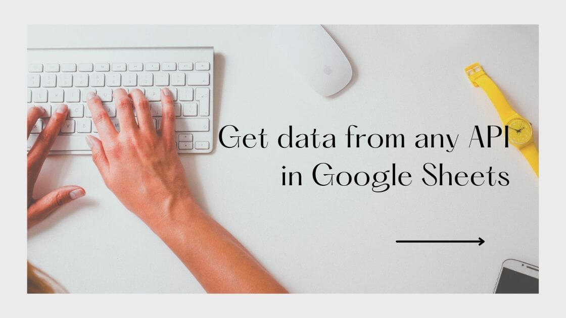 Guide to Get Data from Any API In Google Sheets For pSEO (Sample Code Inside)